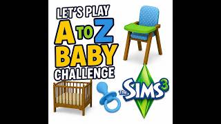 Let's Play the Sims 3: A to Z Baby Challenge Part 1