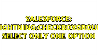 Salesforce: Lightning:Checkboxgroup select only one option (2 Solutions!!)