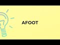 What Is The Meaning Of The Word AFOOT