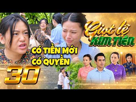 GIỌT LỆ KIM TIỀN Tập 30 Chị Đại khuyên Hương gây dựng SỰ NGHIỆP để sau này về ĐÒI LẠI CON