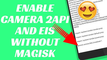 HOW TO ENABLE CAMERA 2API IN MIUI 9 WITHOUT MAGISK | ENABLE EIS AND CAMERA 2API IN REDMI NOTE 4