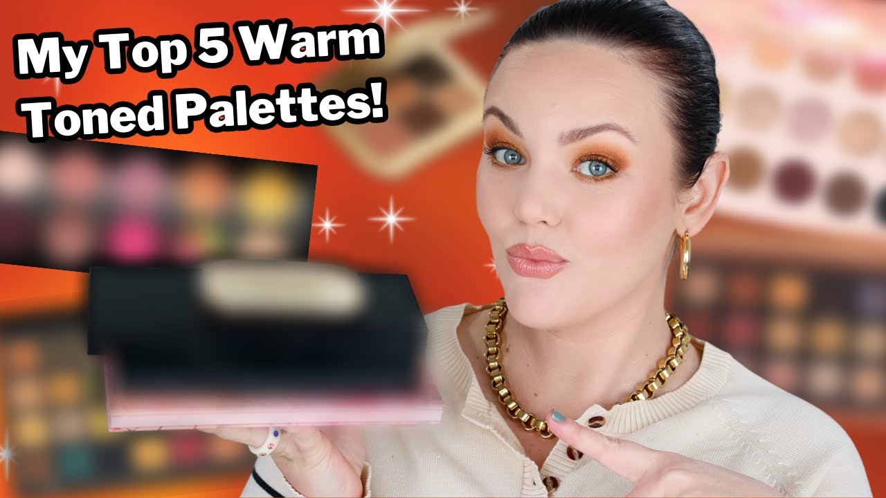 My Top 5 Warm Toned Eyeshadow Palettes 