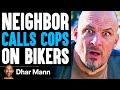 EVIL KAREN Calls Cops On BIKERS (Regrets It!) | Dhar Mann