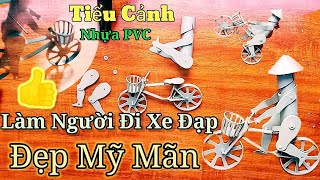 Hướng Dẫn Làm Người Đi Xe Đạp Đẹp Mỹ Mãn Ống Nhựa/instructions for making mini miniatures/制作迷你模型的说明