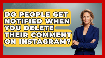 Do People Get Notified When You Delete Their Comment On Instagram? - Everyday-Networking