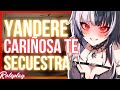 Asmr roleplay yandere cariosa te secuestra espaol