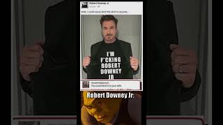 Im Fcking Robert Downey Jr