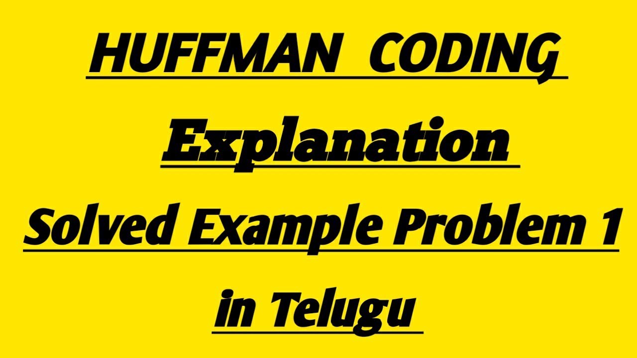 HUFFMAN CODING |SOLVED PROBLEM 1 | IN DIGITAL COMMUNICATION| IN TELUGU ...