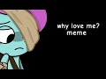 why love me? meme (Learning with pibby)