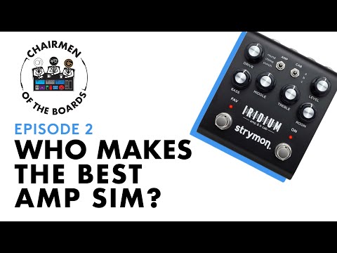 Who Makes The Best Amp Simulator? | Chairmen of the Boards, Episode 2