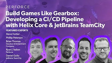 Build Games Like Gearbox: Developing a CI/CD Pipeline with Helix Core & JetBrains TeamCity