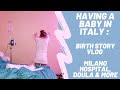 Having a Baby in Italy : Birth Story Vlog! Ospedale San Giuseppe, Doula &amp; More | La Vita è Style