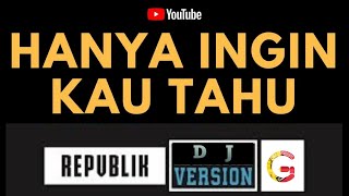 Download Lagu Repvblik  | Hanya Ingin Kau Tahu [Dj Version] || Remix Super Bass MP3
