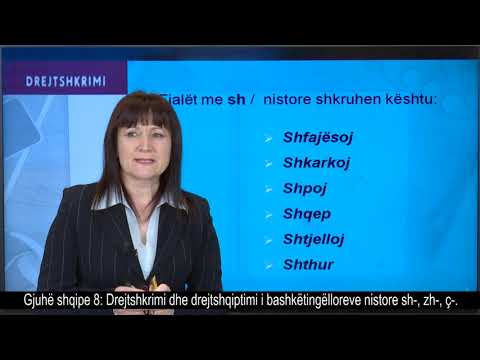 Gjuhë shqipe 8 - Drejtshkrimi dhe drejtshqiptimi i bashkëtingëlloreve nistore sh-, zh-, ç-.