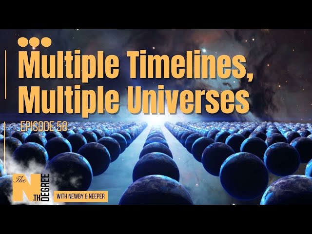 58: Multiple Timelines, Multiple Universes - The Nth Degree