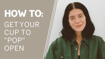 How to make your menstrual cup pop open