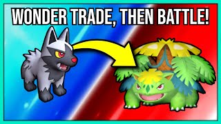 First we Wonder Trade, then we BATTLE!
