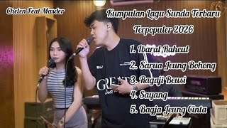 KUMPULAN LAGU SUNDA TERBARU TERPOPULER 2026 - CHELEN FEAT MASDER