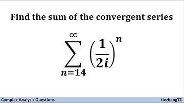 [Complex Analysis] Find the Sum of the Convergent Series (1/2i)^n where n is from 14 to Infinite