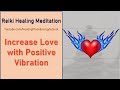 Increase Love with Positive Vibration