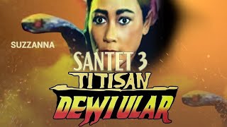 SANTET 3 TITISAN DEWI ULAR #filmjadul #suzzanna #horror