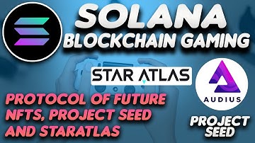 Solana Blockchain Gaming | Best Blockchain Gaming Protocols of Future NFTs | ProjectSeed | StarAtlas