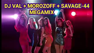 DJ VAL   MOROZOFF   SAVAGE 44 *** EURODANCE MEGAMIX