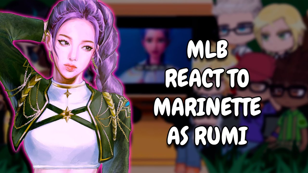 Реакция MLB на Маринетт в роли Руми || Gacha React