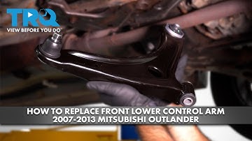 How to Replace Front Lower Control Arm 2007-2013 Mitsubishi Outlander