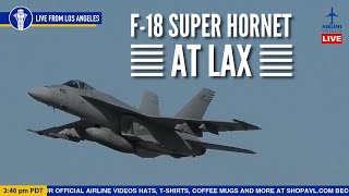 F-18 SUPER HORNET at LAX!