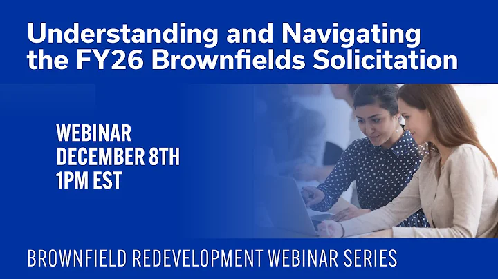 Understanding/Navigating the FY26 Brownfields Solicitation | Brownfield Redevelopment Webinar Series