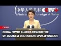 China Never Allows Resurgence of Japanese Militarism: Spokeswoman