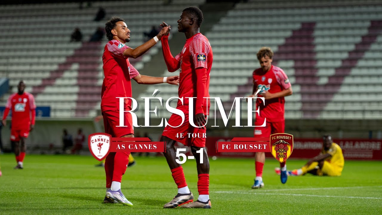 Résumé 4e tour de Coupe de France : AS Cannes - FC Rousset