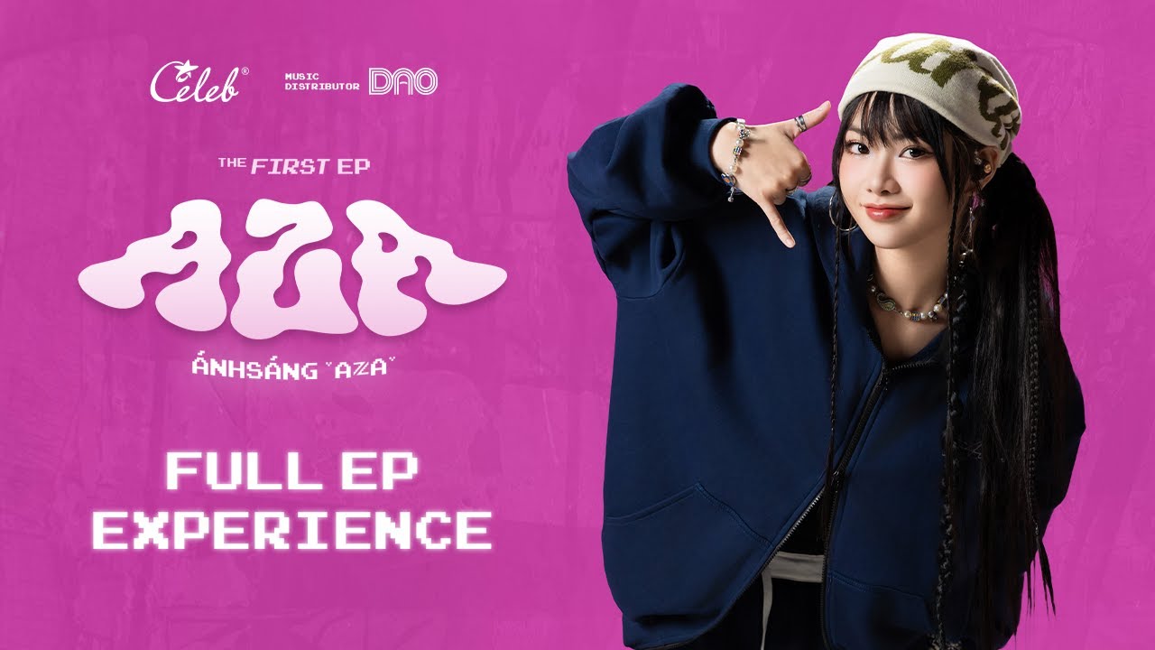 ÁNH SÁNG AZA | EP AZA (Full EP Experience) - CELEB ENTERTAINMENT