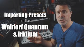 Importing Presets to the Waldorf Quantum and Iridium