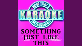 Something Just Like This (Originally Performed by The Chainsmokers & Coldplay)