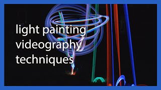 Light Painting Videography Techniques STEP BY STEP TUTORIAL screenshot 3