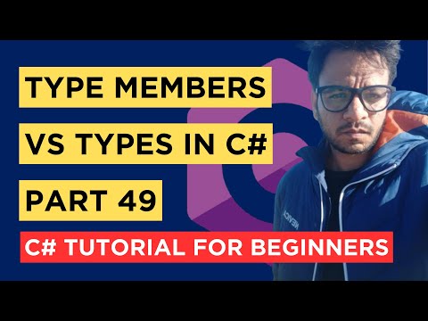 C# - Part 49 - Types vs Type Members - Tutorial For Beginners