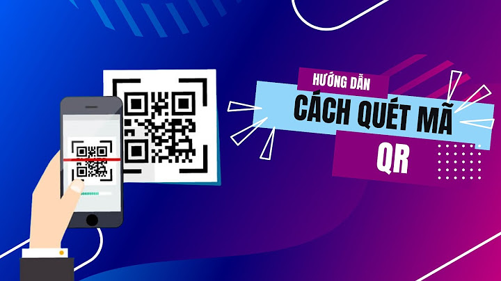 Hướng dẫn cách quét mã qr