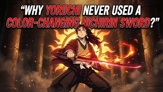 Why Yoriichi Never Used A Nichirin Sword That Changes Colour?