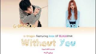 Without You (결국) - G-Dragon (feat. Rosé of BLACKPINK) [HAN/ROM/ENG LYRICS]