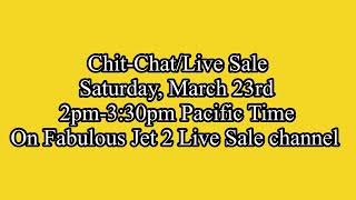 Chit-Chat/Live Sale Saturday March 23rd 2pm-3:30pm Pacific Time