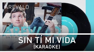 Arevalo - Sin Ti Mi Vida [Karaoke Version]