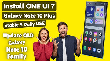 Install ONE UI 7 Stable ON Galaxy Note 10 Plus 4K -English-