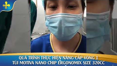 Thoát Kiếp Teo Lép Chỉ Sau 60 Phút Với Túi Motiva Nano Chip Ergonomix Size 320cc - Thẩm Mỹ Như Hoa