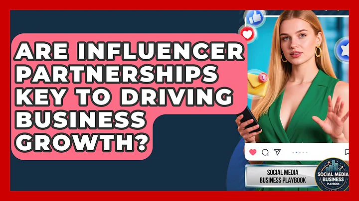 Are Influencer Partnerships Key to Driving Business Growth? | Social Media Business Playbook News
