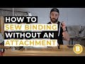 How To Sew Binding Without An Attachment