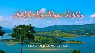 Shi eh ka khwai Dohkha lyric old khasi song