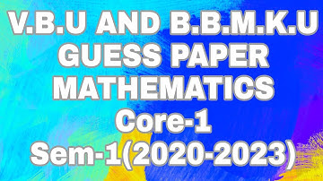 V.B.U AND B.B.M.K.U MATHEMATICS CORE-1 GUESS PAPER SEMESTER-1(2020-2023)
