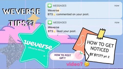 WEVERSE TIPS & HACKS?? (HOW TO MAKE BTS NOTICE YOU pt 2)